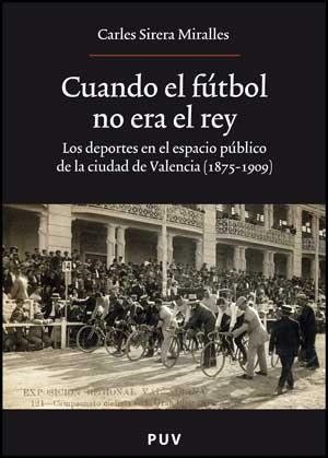 CUANDO EL FUTBOL NO ERA EL REY | 9788437070940 | SIRERA MIRALLES,CARLES | Libreria Geli - Librería Online de Girona - Comprar libros en catalán y castellano