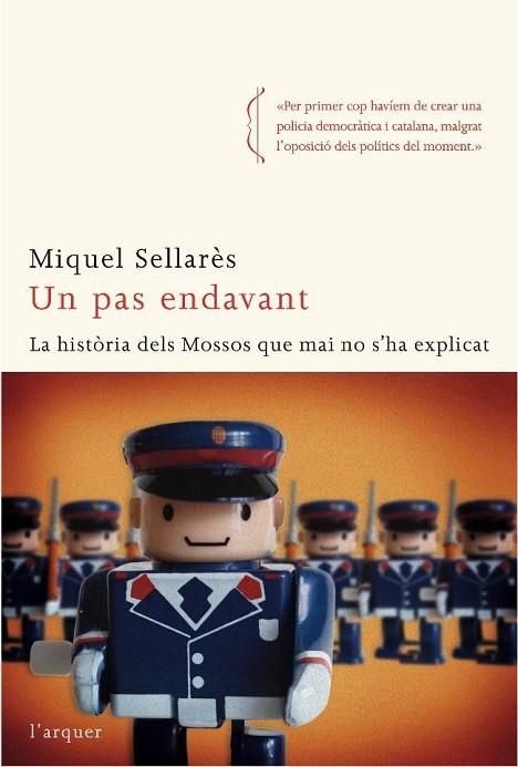 UN PAS ENDAVANT.LA HISTORIA DELS MOSSOS QUE MAI NO S'HA... | 9788496499973 | SELLARES,MIQUEL | Libreria Geli - Librería Online de Girona - Comprar libros en catalán y castellano