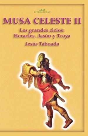 MUSA CELESTE II.LOS GRANDES CICLOS:HERACLES,JASON Y TROYA | 9788446023395 | TABOADA,JESUS | Libreria Geli - Librería Online de Girona - Comprar libros en catalán y castellano