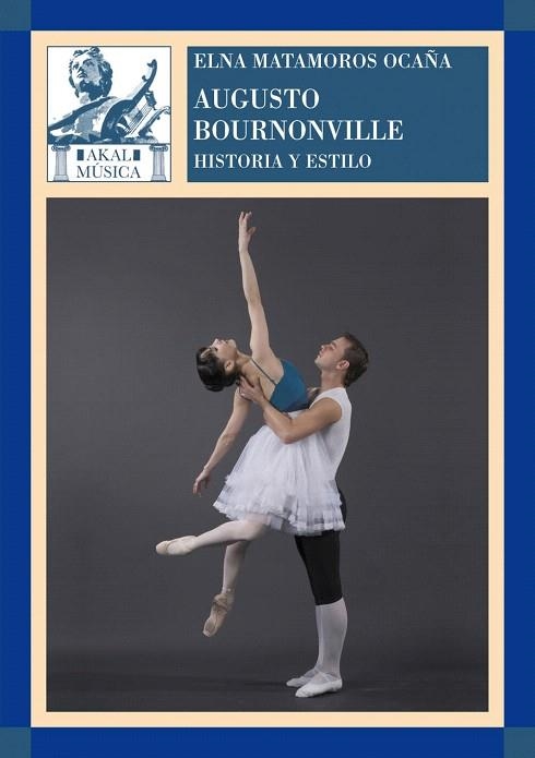AUGUSTO BOURNONVILLE.HISTORIA Y ESTILO | 9788446029670 | MATAMOROS OCAÑA,ELNA | Libreria Geli - Librería Online de Girona - Comprar libros en catalán y castellano