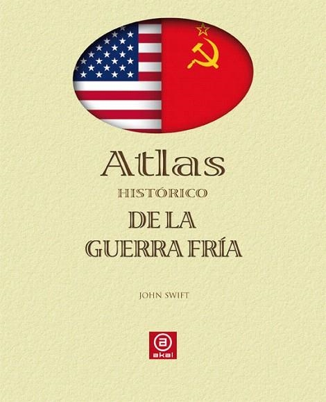 ATLAS HISTORICO DE LA GUERRA FRIA | 9788446023333 | SWIFT,JOHN | Libreria Geli - Librería Online de Girona - Comprar libros en catalán y castellano
