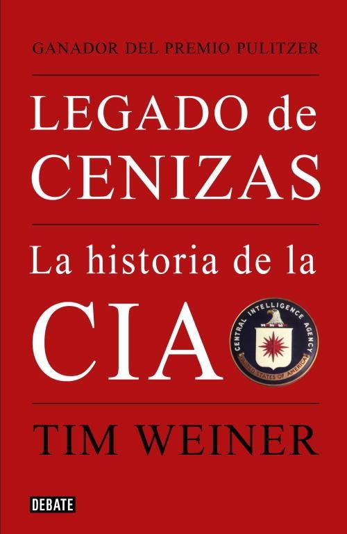 LEGADO DE CENIZAS.LA HISTORIA DE LA CIA(PREMI PULITZER) | 9788483068021 | WEINER,TIM | Libreria Geli - Librería Online de Girona - Comprar libros en catalán y castellano