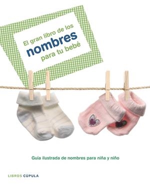EL GRAN LIBRO DE LOS NOMBRES PARA TU BEBE | 9788448047900 | AA. VV. | Libreria Geli - Librería Online de Girona - Comprar libros en catalán y castellano