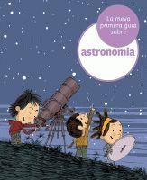 LA MEVA PRIMERA GUIA SOBRE ASTRONOMIA | 9788424629373 | LOPESINO,JORDI | Libreria Geli - Librería Online de Girona - Comprar libros en catalán y castellano