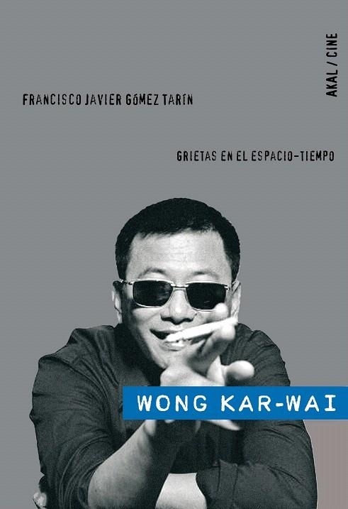 WONG KAR-WAI.GRIETAS EN EL ESPACIO-TIEMPO | 9788446024927 | GOMEZ TARIN,FRANCISCO JAVIER | Libreria Geli - Librería Online de Girona - Comprar libros en catalán y castellano