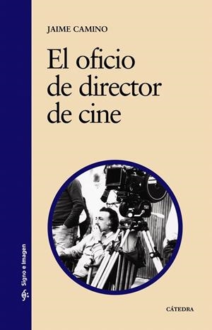 EL OFICIO DE DIRECTOR DE CINE | 9788437624983 | CAMINO,JAIME | Libreria Geli - Librería Online de Girona - Comprar libros en catalán y castellano