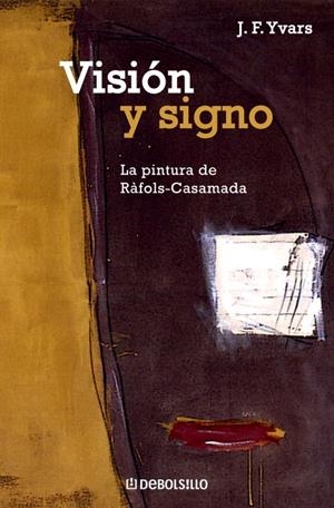 VISION Y SIGNO.LA PINTURA DE RAFOLS CASAMADA | 9788483467947 | YVARS,J.F. | Llibreria Geli - Llibreria Online de Girona - Comprar llibres en català i castellà