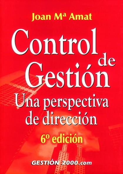 CONTROL DE GESTION.UNA PERSPECTIVA DE DIRECCION | 9788480888417 | AMAT,JOAN Mª | Libreria Geli - Librería Online de Girona - Comprar libros en catalán y castellano