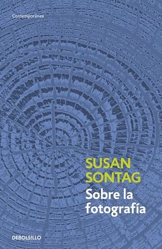 SOBRE LA FOTOGRAFIA | 9788483467794 | SONTAG,SUSAN | Libreria Geli - Librería Online de Girona - Comprar libros en catalán y castellano