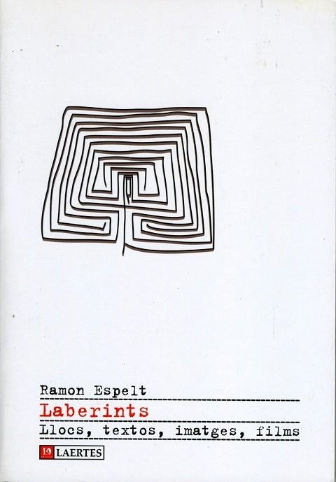 LABERINTS.LLOCS,TEXTOS,IMATGES,FILMS | 9788475846255 | ESPELT, RAMON | Libreria Geli - Librería Online de Girona - Comprar libros en catalán y castellano