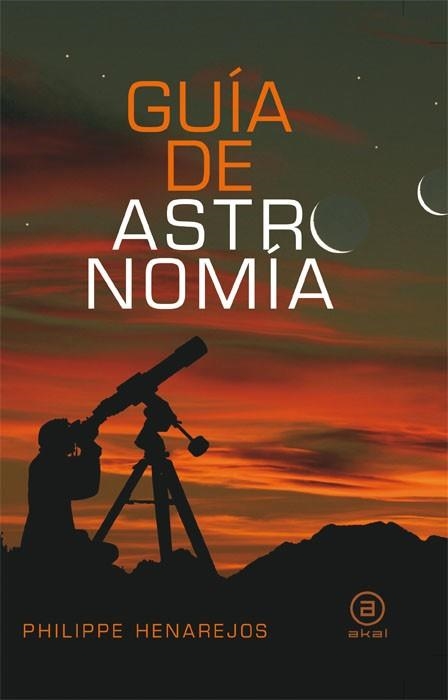 GUIA DE ASTRONOMIA | 9788446028055 | HENAREJOS,PHILIPPE | Libreria Geli - Librería Online de Girona - Comprar libros en catalán y castellano