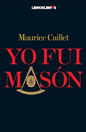 YO FUI MASON | 9788496088870 | CAILLET,MAURICE | Libreria Geli - Librería Online de Girona - Comprar libros en catalán y castellano