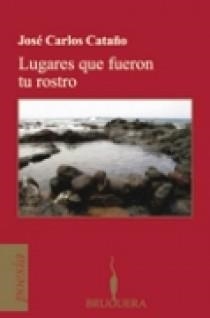 LUGARES QUE FUERON TU ROSTRO | 9788402420770 | CATAÑO,JOSE CARLOS | Libreria Geli - Librería Online de Girona - Comprar libros en catalán y castellano