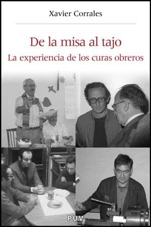 DE LA MISA AL TAJO :LA EXPERIENCIA DE LOS CURAS OBREROS | 9788437071787 | CORRALES ORTEGA,XAVIER | Libreria Geli - Librería Online de Girona - Comprar libros en catalán y castellano