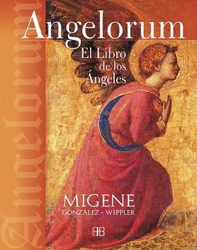 ANGELORUM.EL LIBRO DE LOS ANGELES | 9788496111530 | GONZALEZ-WIPPLER,MIGENE | Libreria Geli - Librería Online de Girona - Comprar libros en catalán y castellano