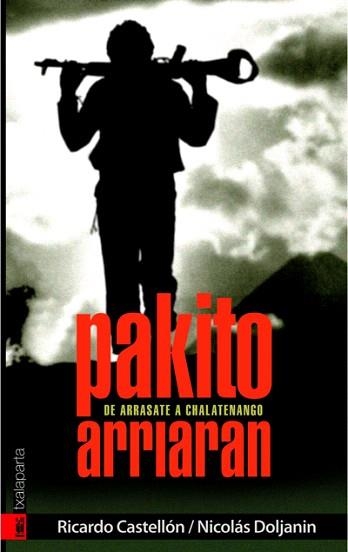 PAKITO ARRIARAN.DE ARRASATE A CHALATENANGO | 9788481365238 | CASTELLON,RICARDO/DOLJANIN,NICOLAS | Libreria Geli - Librería Online de Girona - Comprar libros en catalán y castellano