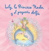 LILY,LA PRINCESA HADA Y EL PEQUEÑO DELFIN | 9788421680889 | FINSTERBUSCH,MONIKA | Llibreria Geli - Llibreria Online de Girona - Comprar llibres en català i castellà