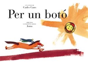 PER UN BOTO | 9788424630379 | CANO,CARLES | Libreria Geli - Librería Online de Girona - Comprar libros en catalán y castellano
