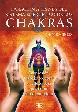 SANACION A TRAVES DEL SISTEMA ENERGETICO DE LOS CHAKRAS | 9788496111691 | CROSS,JOHN R. | Libreria Geli - Librería Online de Girona - Comprar libros en catalán y castellano