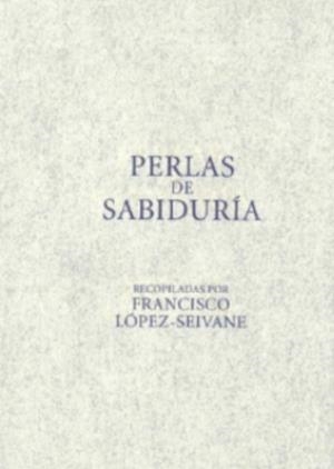 PERLAS DE SABIDURIA | 9788420697925 | LOPEZ-SEIVANE,FRANCISCO | Libreria Geli - Librería Online de Girona - Comprar libros en catalán y castellano