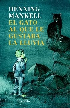 EL GATO AL QUE LE GUSTABA LA LLUVIA | 9788498412321 | MANKELL,HENNING | Libreria Geli - Librería Online de Girona - Comprar libros en catalán y castellano