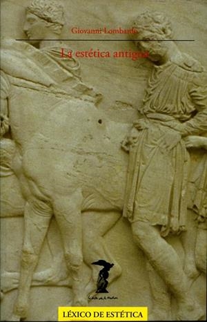 LA ESTETICA ANTIGUA | 9788477746881 | LOMBARDO,GIOVANNI | Llibreria Geli - Llibreria Online de Girona - Comprar llibres en català i castellà