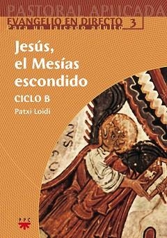 JESUS,EL MESIAS ESCONDIDO CICLO B | 9788428820936 | LOIDI,PATXI | Llibreria Geli - Llibreria Online de Girona - Comprar llibres en català i castellà