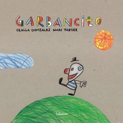 GARBANCITO | 9788496388895 | GONZALEZ,OLALLA/TAEGER,MARC | Libreria Geli - Librería Online de Girona - Comprar libros en catalán y castellano