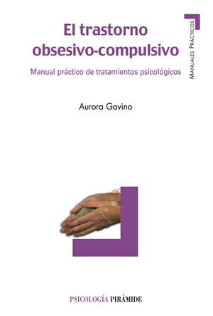 EL TRASTORNO OBSESIVO-COMPULSIVO.MANUAL PRACTICO DE TRATAMIE | 9788436822267 | GAVINO,AURORA | Llibreria Geli - Llibreria Online de Girona - Comprar llibres en català i castellà