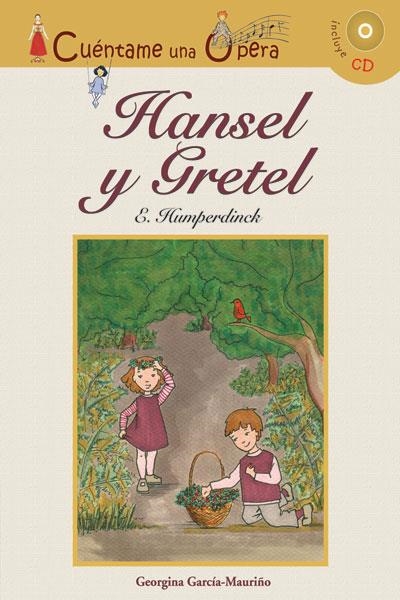 HANSEL Y GRETEL(CUENTAME UNA OPERA) | 9788496836389 | HUMPEDINK,E./GARCIA-MAURIÑO,GEORGINA | Libreria Geli - Librería Online de Girona - Comprar libros en catalán y castellano