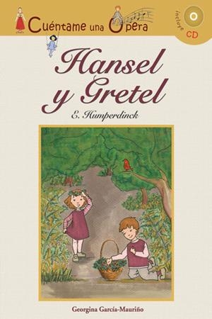HANSEL Y GRETEL(CUENTAME UNA OPERA) | 9788496836389 | HUMPEDINK,E./GARCIA-MAURIÑO,GEORGINA | Libreria Geli - Librería Online de Girona - Comprar libros en catalán y castellano