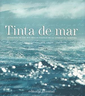TINTA DE MAR.ANTOLOGIA MAS BELLAS PAGINAS LITERATURA MARITIM | 9788426137227 | COUILLOUD, NATALIE/BOROTAU, MARÍA | Llibreria Geli - Llibreria Online de Girona - Comprar llibres en català i castellà