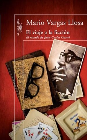 EL VIAJE A LA FICCION.EL MUNDO DE JUAN CARLOS ONETTI | 9788420474427 | VARGAS LLOSA,MARIO | Llibreria Geli - Llibreria Online de Girona - Comprar llibres en català i castellà
