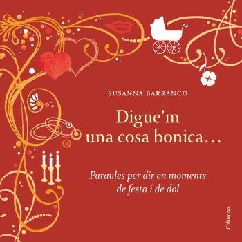 DIGUE'M UNA COSA BONICA.PARAULES PER DIR EN MOMENTS... | 9788466409636 | BARRANCO,SUSANA | Libreria Geli - Librería Online de Girona - Comprar libros en catalán y castellano