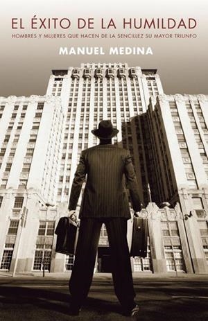 EL EXITO DE LA HUMILDAD.HOMBRES Y MUJERES QUE HACEN.. | 9788401379956 | MEDINA,MANUEL | Llibreria Geli - Llibreria Online de Girona - Comprar llibres en català i castellà