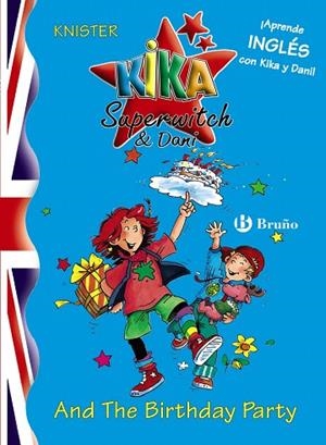 KIKA SUPERWITCH & DANI.AND THE BIRTHDAY PARTY | 9788421681527 | BUTZKO,ELLEN/RIEGER,BIRGIT(IL.LUSTRA.) | Libreria Geli - Librería Online de Girona - Comprar libros en catalán y castellano