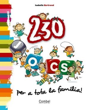 230 JOCS PER A TOTA LA FAMILIA! | 9788498253566 | BERTRAND,ISABELLE | Libreria Geli - Librería Online de Girona - Comprar libros en catalán y castellano