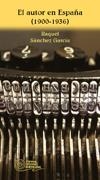 EL AUTOR EN ESPAÑA 1900-1936 | 9788424511647 | SANCHEZ GARCIA,RAQUEL | Llibreria Geli - Llibreria Online de Girona - Comprar llibres en català i castellà
