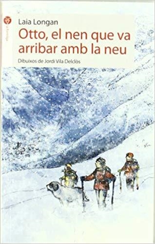 OTTO,EL NEN QUE VA ARRIBAR AMB LA NEU | 9788496726499 | LONGAN,LAIA | Libreria Geli - Librería Online de Girona - Comprar libros en catalán y castellano