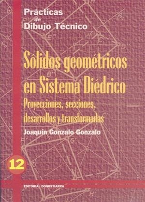 PRACTICAS DIBUJO,12,SOLIDOS GEOMETRICOS SISTEMA DIEDRICO | 9788470631627 | GONZALO GONZALO, JOAQUÍN | Llibreria Geli - Llibreria Online de Girona - Comprar llibres en català i castellà
