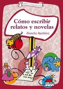 COMO ESCRIBIR RELATOS Y NOVELAS | 9788498422139 | APELLANIZ,ARANCHA | Llibreria Geli - Llibreria Online de Girona - Comprar llibres en català i castellà