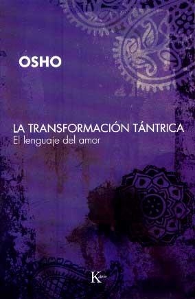 LA TRANSFORMACION TANTRICA.EL LENGUAJE DEL AMOR | 9788472456808 | OSHO | Llibreria Geli - Llibreria Online de Girona - Comprar llibres en català i castellà