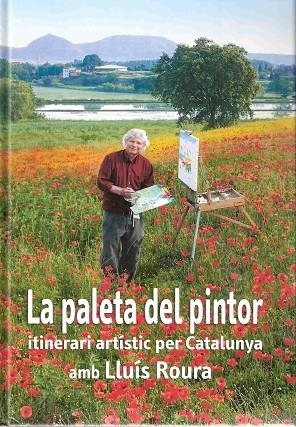 LA PALETA DEL PINTOR.ITINERARI ARTISTIC PER CATALUNYA | 9788496905146 | ROURA,LLUIS | Llibreria Geli - Llibreria Online de Girona - Comprar llibres en català i castellà
