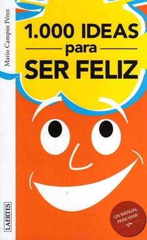 1000 IDEAS PARA SER INFELIZ.1000 IDEAS PARA SER FELIZ | 9788475846354 | CAMPOS PEREZ,MARIO | Libreria Geli - Librería Online de Girona - Comprar libros en catalán y castellano