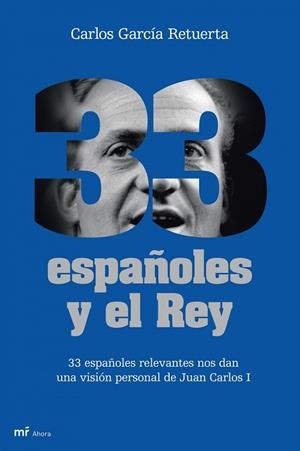 33 ESPAÑOLES Y EL REY.33 ESPAÑOLES RELEVANTES NOS DAN UNA | 9788427035041 | GARCIA RETUERTA,CARLOS | Libreria Geli - Librería Online de Girona - Comprar libros en catalán y castellano