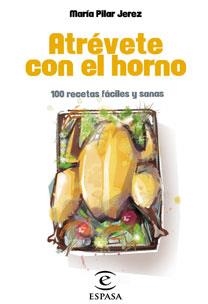 ATREVETE CON EL HORNO.100 RECETAS FACILES Y SANAS | 9788467030235 | JEREZ,MARIA PILAR | Libreria Geli - Librería Online de Girona - Comprar libros en catalán y castellano