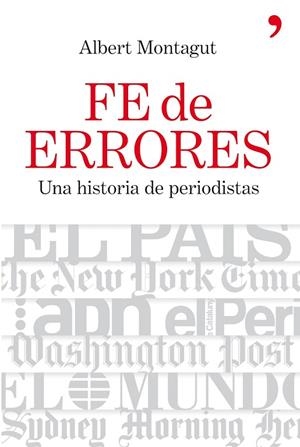 FE DE ERRORES.UNA HISTORIA DE PERIODISTAS | 9788484607632 | MONTAGUT MARTÍNEZ,ALBERT | Libreria Geli - Librería Online de Girona - Comprar libros en catalán y castellano