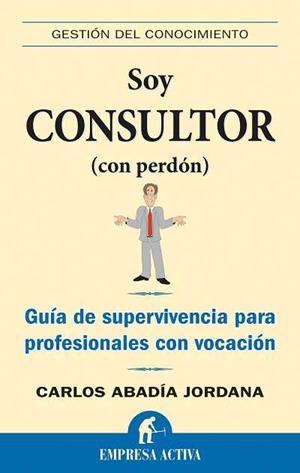 SOY CONSULTOR(CON PERDON) | 9788492452149 | ABADIA JORDANA,CARLOS | Llibreria Geli - Llibreria Online de Girona - Comprar llibres en català i castellà