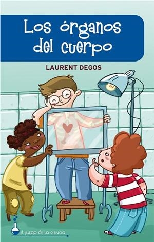 LOS ORGANOS DEL CUERPO | 9788497543712 | DEGOS,LAURENT | Libreria Geli - Librería Online de Girona - Comprar libros en catalán y castellano