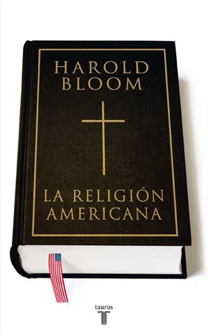 LA RELIGION AMERICANA | 9788430606955 | BLOOM,HAROLD | Libreria Geli - Librería Online de Girona - Comprar libros en catalán y castellano